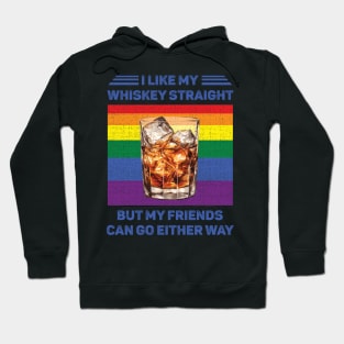 I Like My Whiskey Straight But My Friends Can Go Either Way LGBT Hoodie